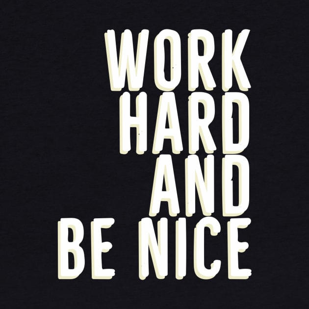 Work Hard And Be Nice by Red Wolf Rustics And Outfitters